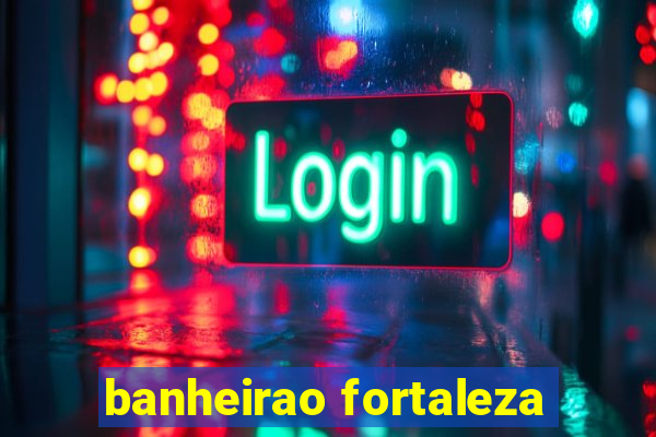 banheirao fortaleza